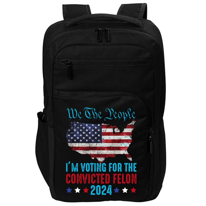 We The People Are Voting For The Felon Trump 2024 Impact Tech Backpack