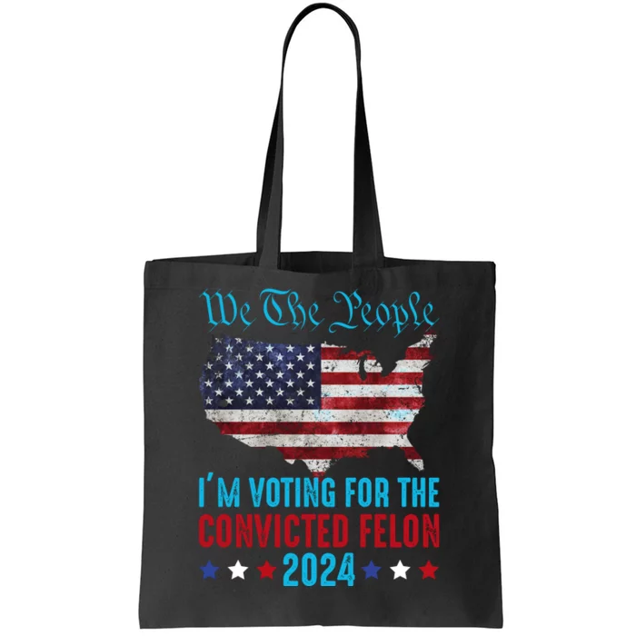 We The People Are Voting For The Felon Trump 2024 Tote Bag