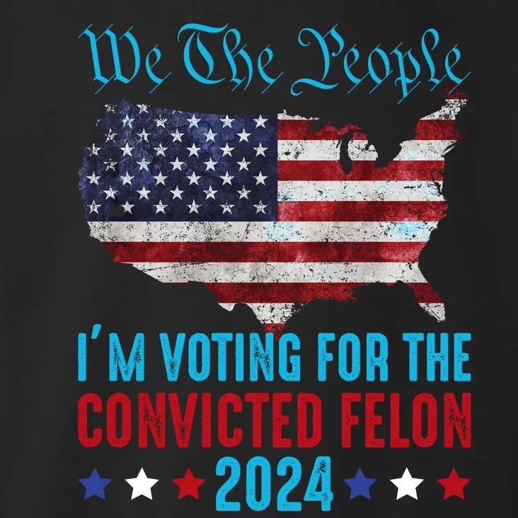 We The People Are Voting For The Felon Trump 2024 Toddler Hoodie