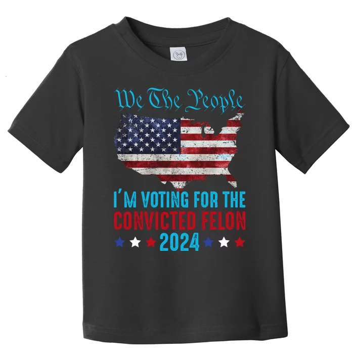 We The People Are Voting For The Felon Trump 2024 Toddler T-Shirt