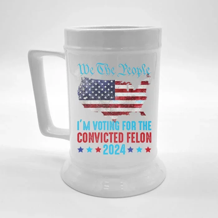 We The People Are Voting For The Felon Trump 2024 Front & Back Beer Stein