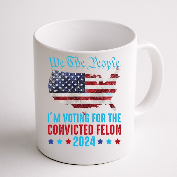 We The People Are Voting For The Felon Trump 2024 Front & Back Coffee Mug