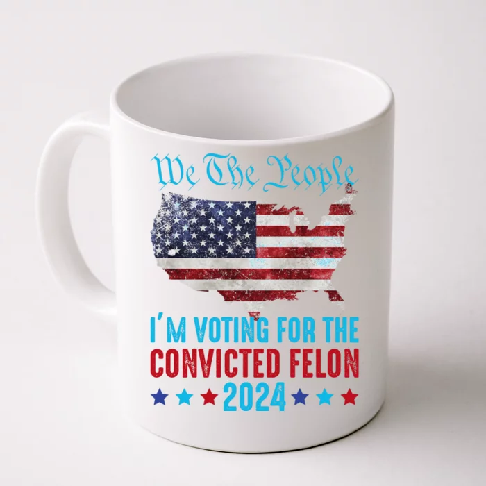 We The People Are Voting For The Felon Trump 2024 Front & Back Coffee Mug