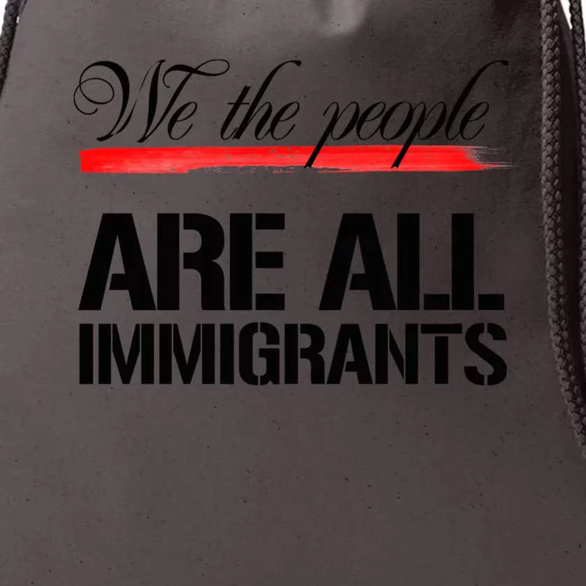 We The People Are All Immigrants Drawstring Bag