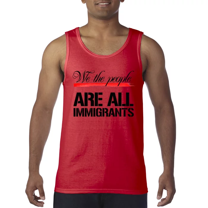 We The People Are All Immigrants Tank Top