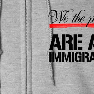 We The People Are All Immigrants Full Zip Hoodie