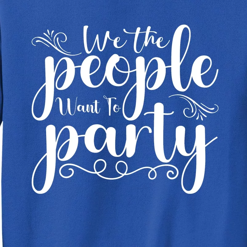 We The People Party Sweatshirt