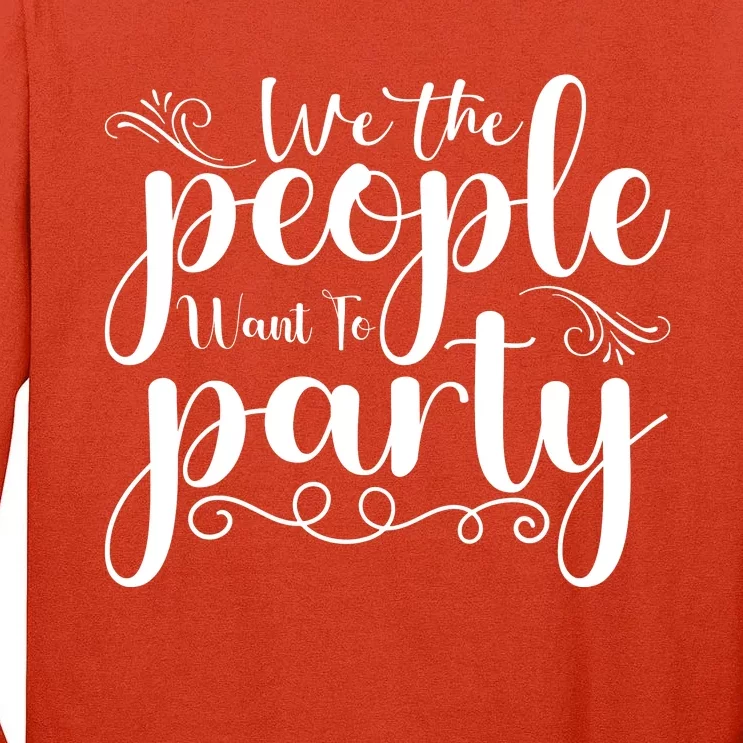 We The People Party Tall Long Sleeve T-Shirt