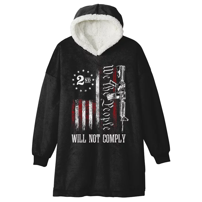 We The People Will Not Comply Ar15 Pro Gun Rights 2a Hooded Wearable Blanket