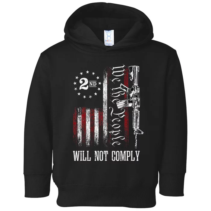 We The People Will Not Comply Ar15 Pro Gun Rights 2a Toddler Hoodie