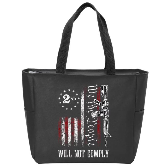 We The People Will Not Comply Ar15 Pro Gun Rights 2a Zip Tote Bag