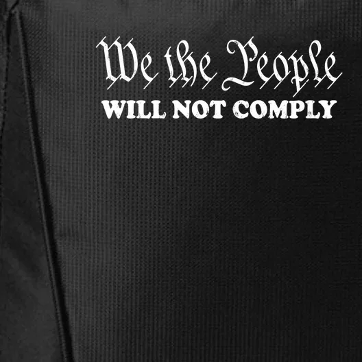 We The People Will Not Comply City Backpack