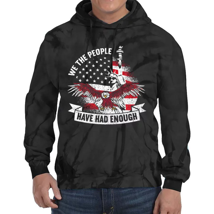 We The People Have Had Enough American Tie Dye Hoodie