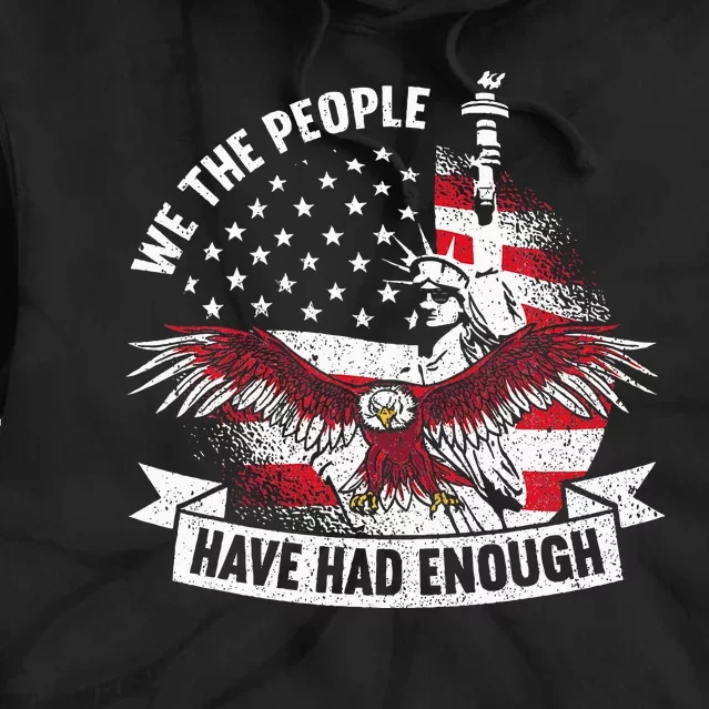 We The People Have Had Enough American Tie Dye Hoodie