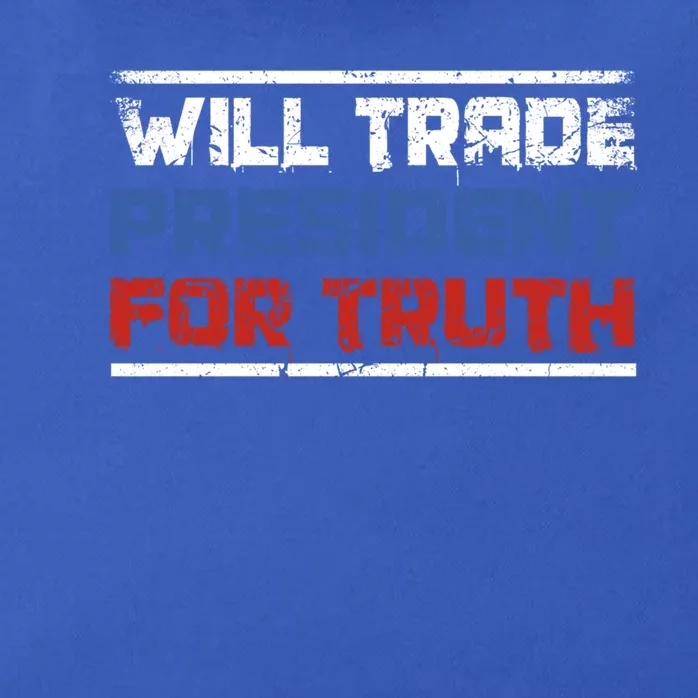 Will Trade President For Truth Funny Political Truth Quote Cute Gift Zip Tote Bag