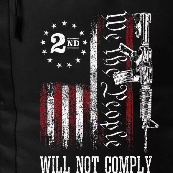 We The People Will Not Comply Ar15 Progun Rights 2a Daily Commute Backpack