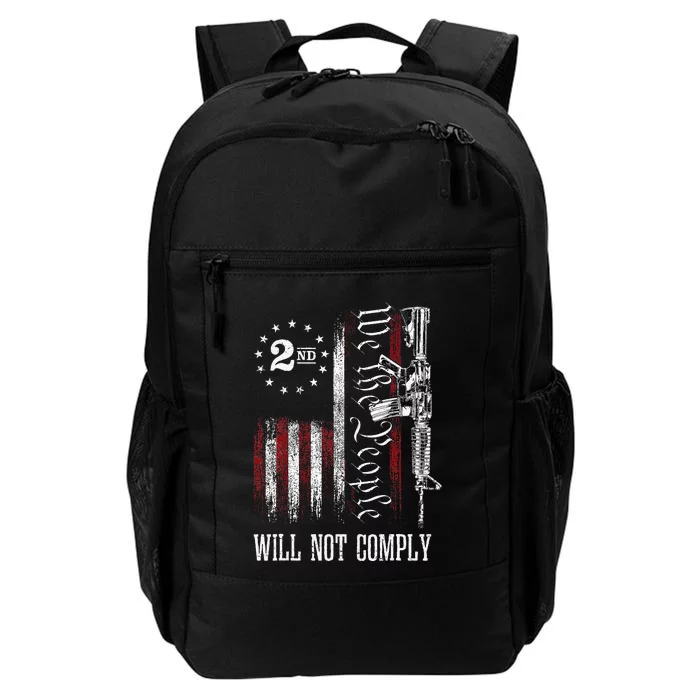 We The People Will Not Comply Ar15 Progun Rights 2a Daily Commute Backpack