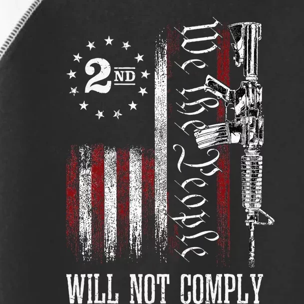 We The People Will Not Comply Ar15 Progun Rights 2a Toddler Fine Jersey T-Shirt