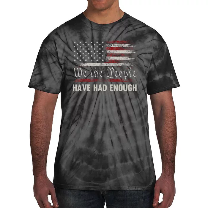 We The People Have Had Enough Vintage US America Flag Tie-Dye T-Shirt