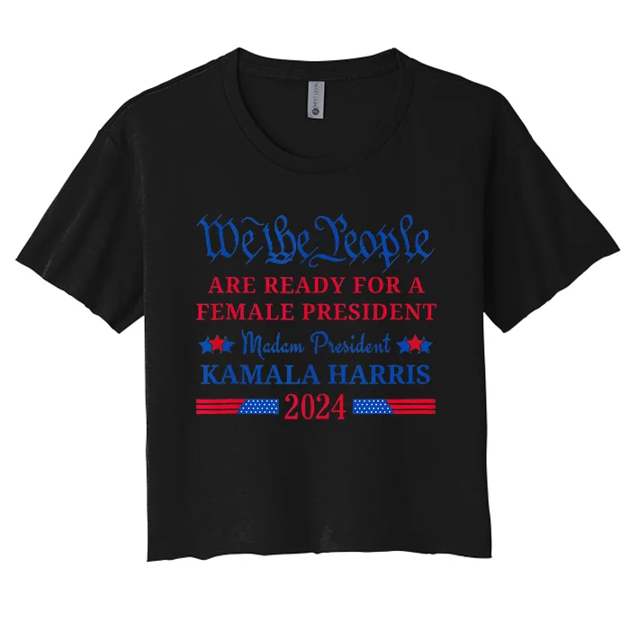 We The People Ready For Madam President Kamala Harris 2024 Women's Crop Top Tee