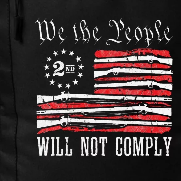 We The People Will Not Comply Progun Rights 2nd Amendment Daily Commute Backpack