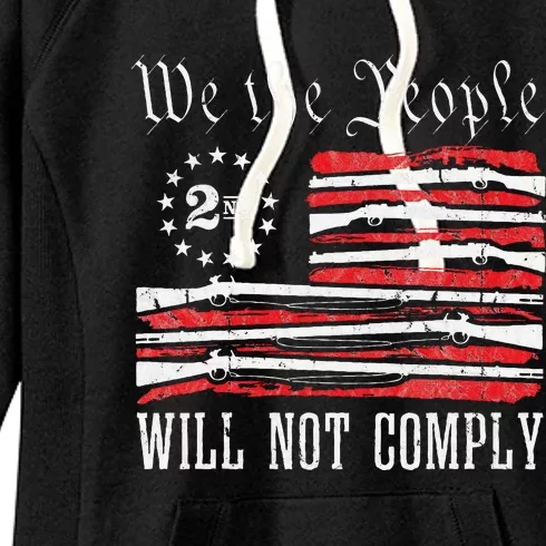 We The People Will Not Comply Progun Rights 2nd Amendment Women's Fleece Hoodie