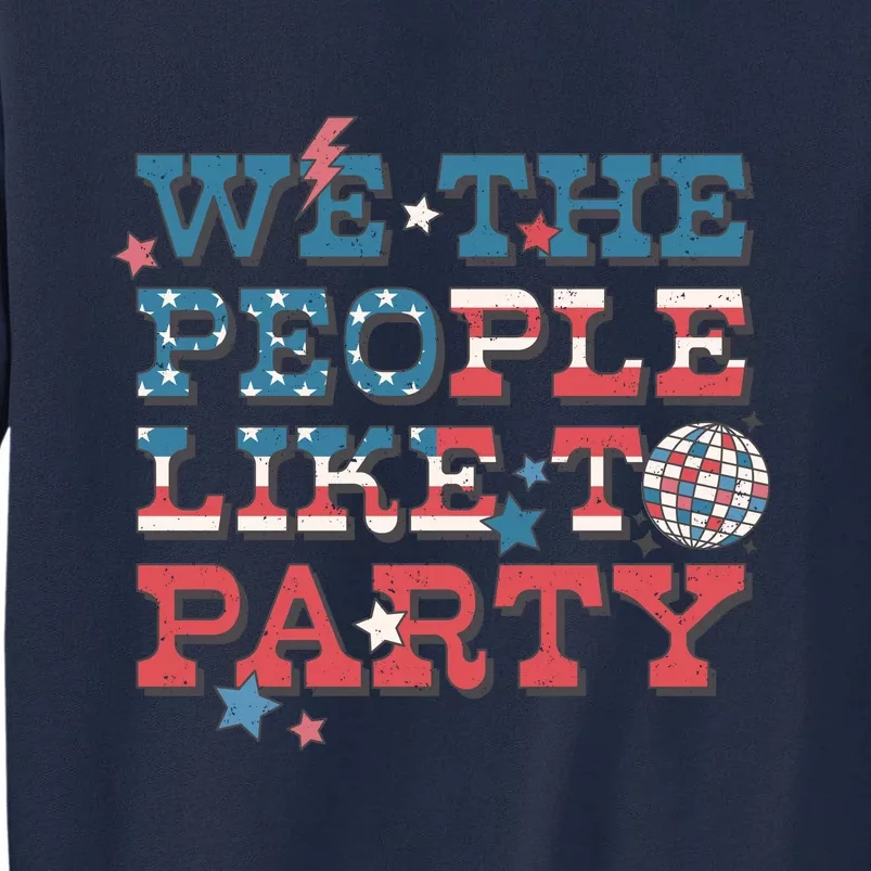 We The People Like To Party | 4th Of July Tall Sweatshirt