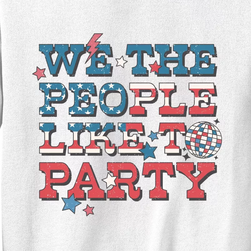 We The People Like To Party | 4th Of July Sweatshirt