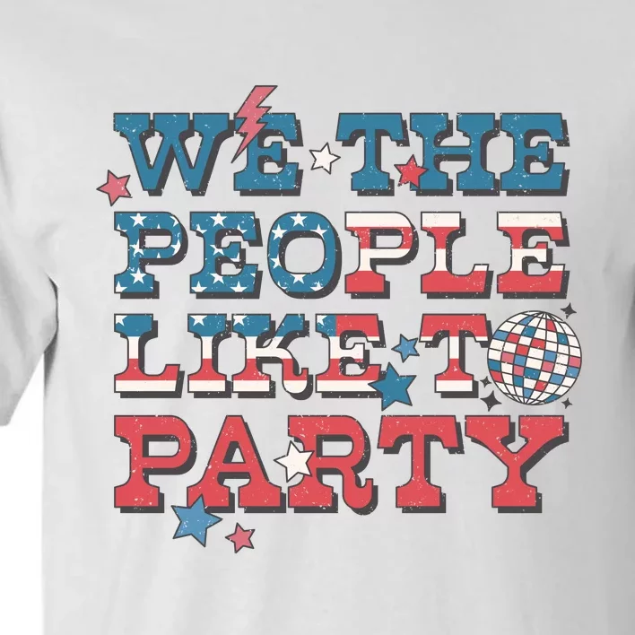 We The People Like To Party | 4th Of July Tall T-Shirt