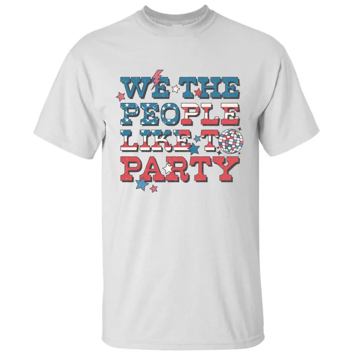 We The People Like To Party | 4th Of July Tall T-Shirt