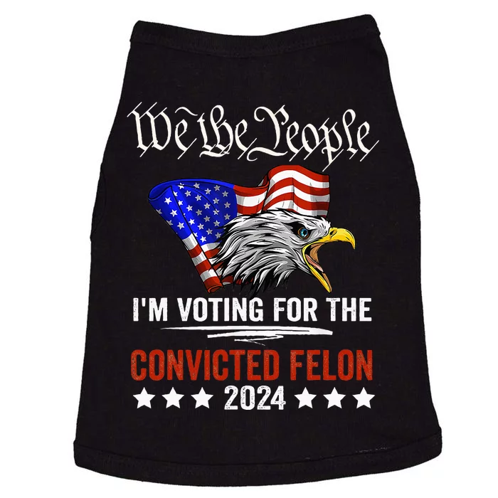 We The People 2024 IM Voting For The Convicted Felon Eagle Doggie Tank