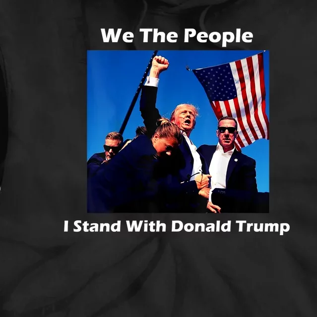 We The People I Stand With Donald Trump Tie Dye Hoodie