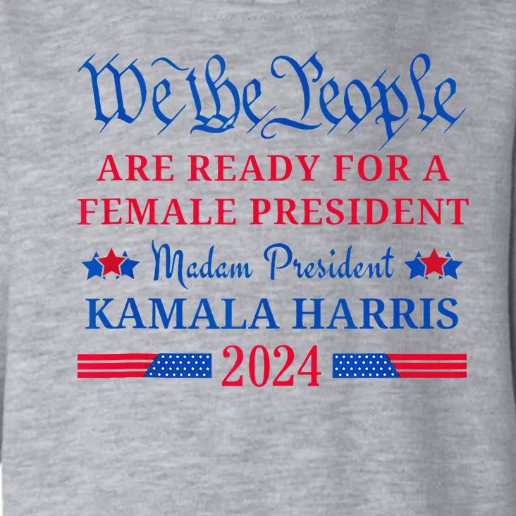 We The People Ready For Madam President Kamala Harris 2024 Toddler Hoodie