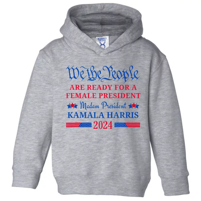 We The People Ready For Madam President Kamala Harris 2024 Toddler Hoodie