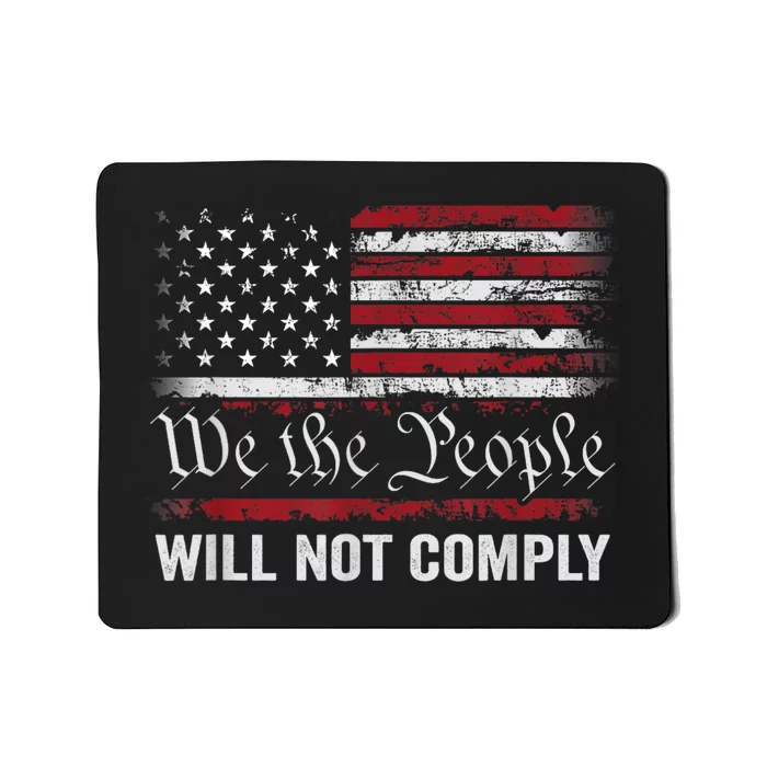 We The People Will Not Comply Funny USA Patriotic Mousepad