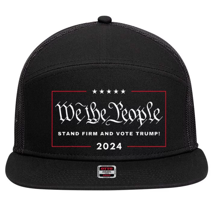 We The People Stand Firm And Vote Trump! 4th July 2024 Maga 7 Panel Mesh Trucker Snapback Hat