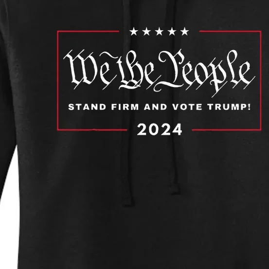 We The People Stand Firm And Vote Trump! 4th July 2024 Maga Women's Pullover Hoodie