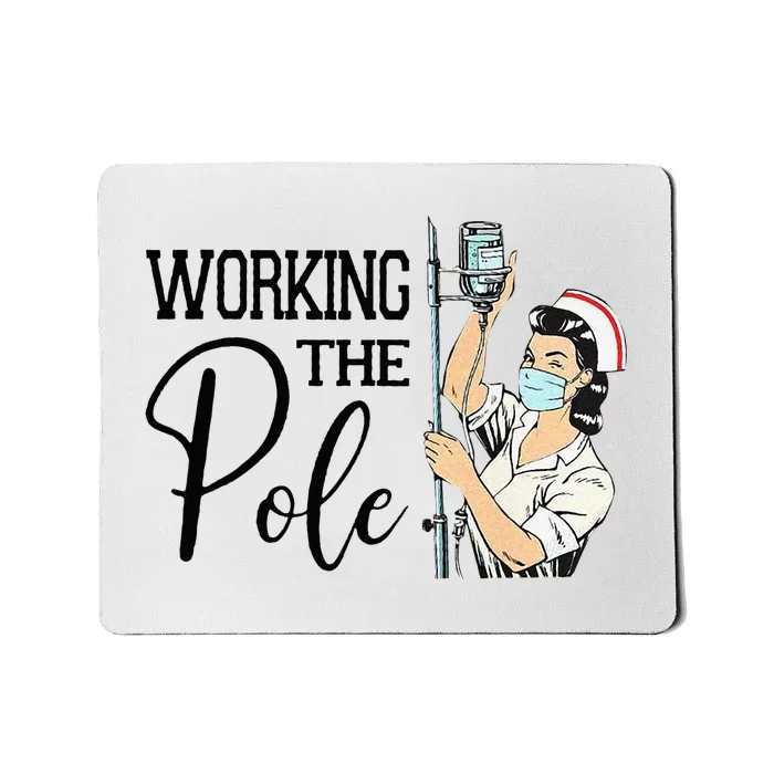 Working The Pole Funny ER Nurse Life Emergency Room Nursing Mousepad