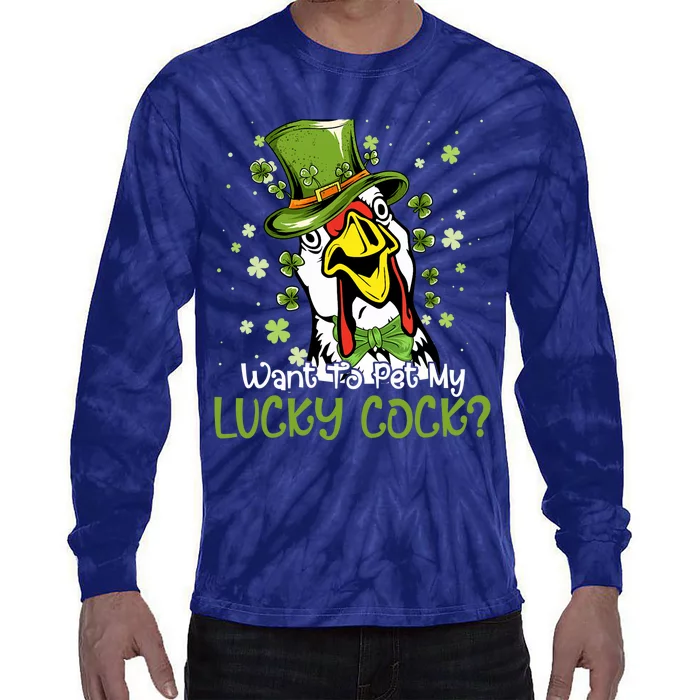 Want To Pet My Lucky Cock Funny St Patrick Day Tie-Dye Long Sleeve Shirt