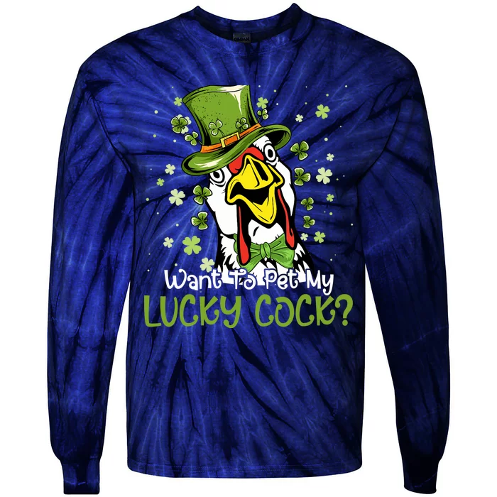 Want To Pet My Lucky Cock Funny St Patrick Day Tie-Dye Long Sleeve Shirt