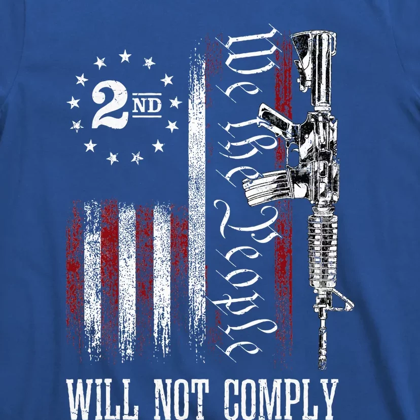 We The People Will Not Comply Ar15 Progun Rights 2a T-Shirt