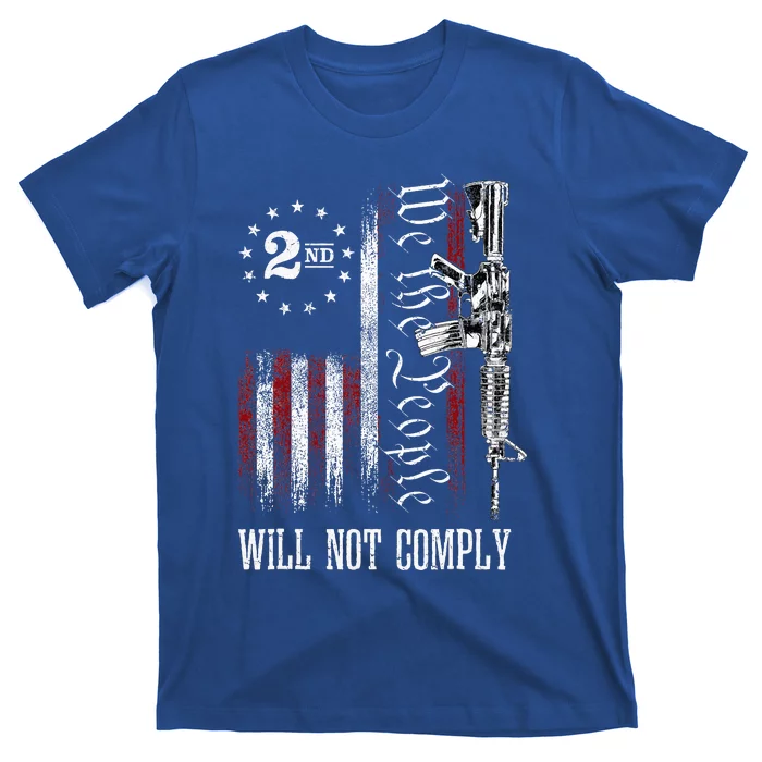 We The People Will Not Comply Ar15 Progun Rights 2a T-Shirt