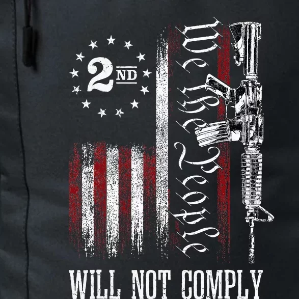 We The People Will Not Comply Ar15 Progun Rights 2a Daily Commute Backpack