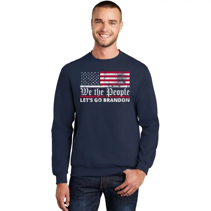 We The People Let's Go Brandon Patriotic Tall Sweatshirt