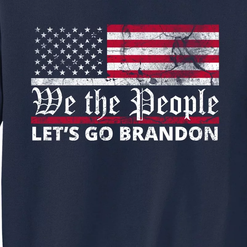 We The People Let's Go Brandon Patriotic Tall Sweatshirt