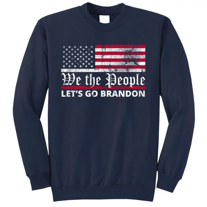 We The People Let's Go Brandon Patriotic Tall Sweatshirt