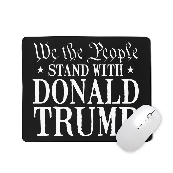 We The People Stand With Donald Trump Mousepad