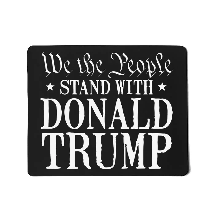 We The People Stand With Donald Trump Mousepad