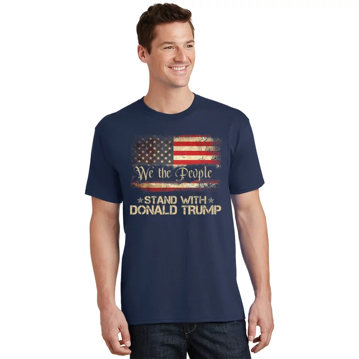 We The People Stand With Donald Trump 2024 American Flag T-Shirt