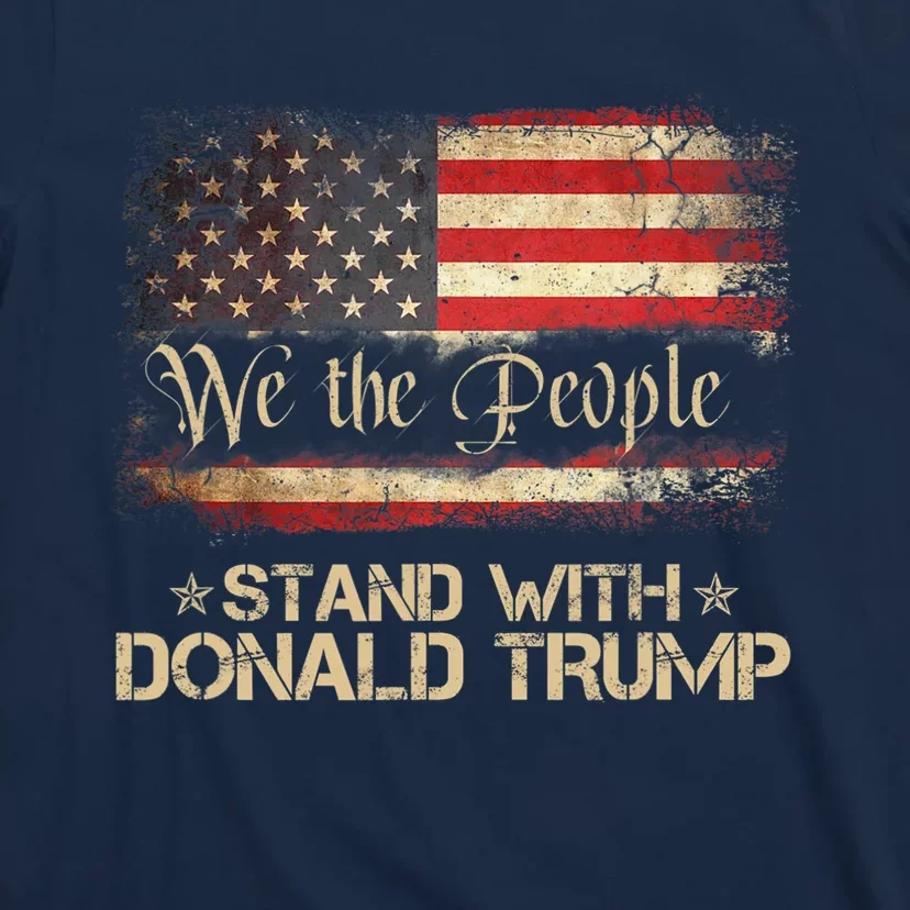 We The People Stand With Donald Trump 2024 American Flag T-Shirt